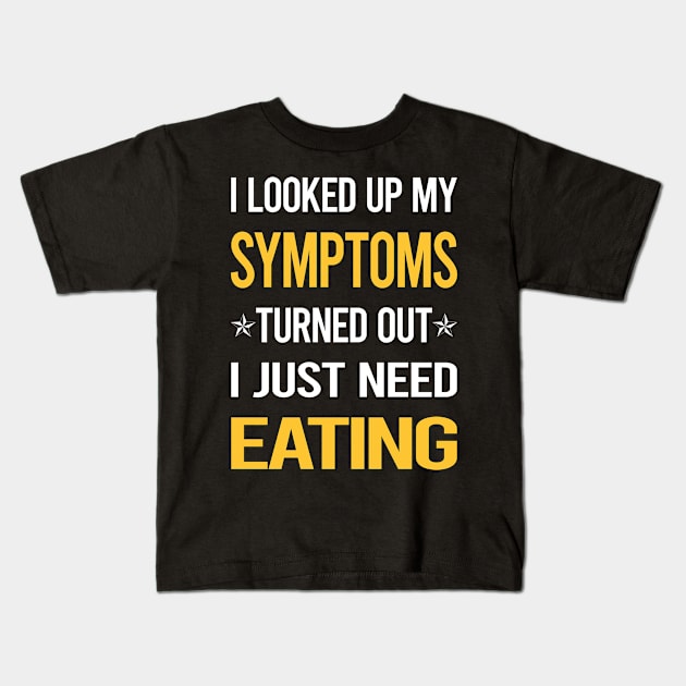 My Symptoms Eating Kids T-Shirt by symptomovertake